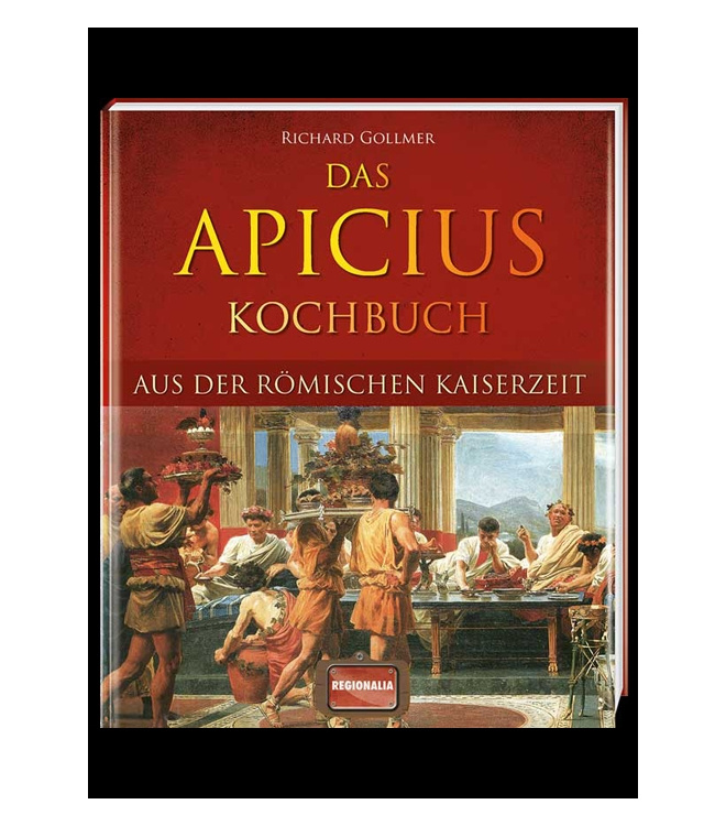 Das Apicius Kochbuch aus der r&ouml;mischen Kaiserzeit