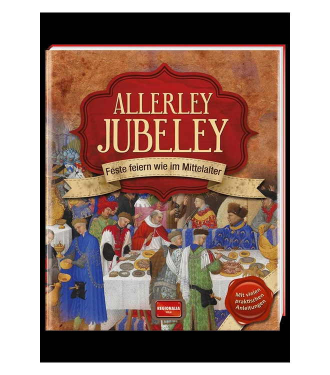 Allerley Jubeley - Feste feiern wie im Mittelalter