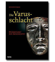 R. Wiegels: Die Varusschlacht - Wendepunkt der Geschichte?