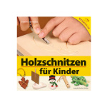 Holzschnitzen für Kinder