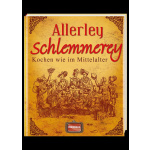 Allerley Schlemmerey - Kochen wie im Mittelalter