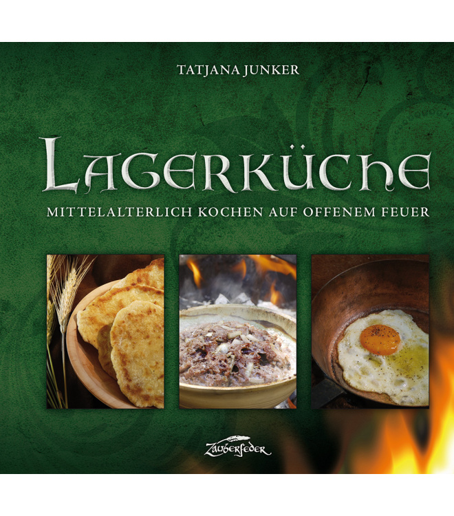 Lagerküche - Mittelalterlich kochen auf dem offenem Feuer - Neuauflage