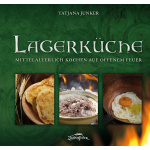 Lagerküche - Mittelalterlich kochen auf dem offenem Feuer - Neuauflage