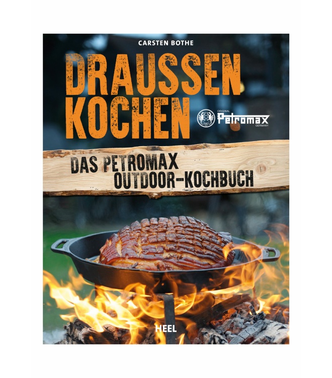 Draussen Kochen - Das Petromax Outdoor-Kochbuch