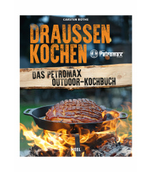 Draussen Kochen - Das Petromax Outdoor-Kochbuch