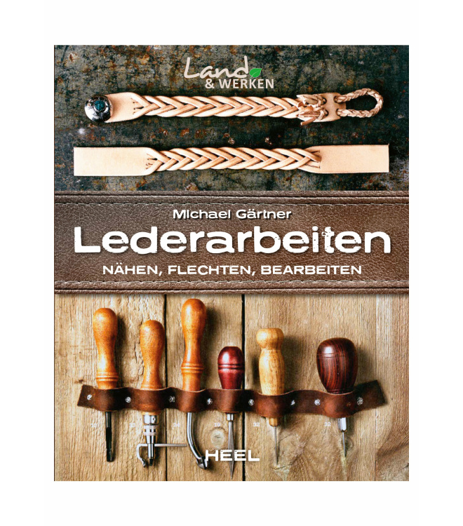 Land & Werken - Lederarbeiten - Nähen, Flechten, Bearbeiten