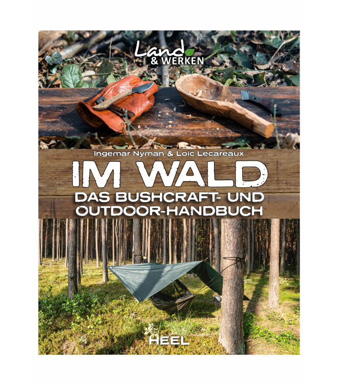 Land & Werken - Im Wald - Das Bushcraft- und Outdoorhandbuch