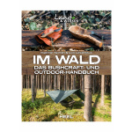 Land & Werken - Im Wald - Das Bushcraft- und Outdoorhandbuch