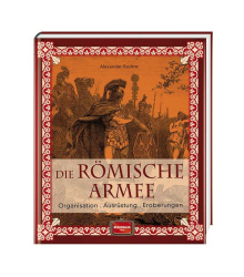 Die römische Armee - Organisation - Ausrüstung...