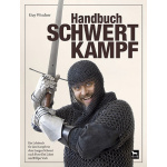 Handbuch Schwertkampf - Ein Lehrbuch von Guy Windsor