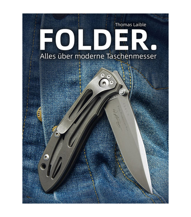 Folder. Alles über moderne Taschenmesser - Thomas Laible