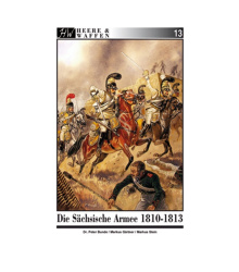 Heere und Waffen 13: Die Sächsische Armee 1810 - 1813