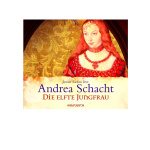 Hörbuch: Die elfte Jungfrau von Andrea Schacht