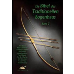Die Bibel des Traditionellen Bogenbaus Band 3