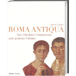 Roma Antiqua - Von Händlern, Hebammen und anderen Helden