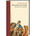 Alexander der Große - Geschichte und Legende