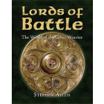 Lords of Battle: The World of the Celtic Warrior