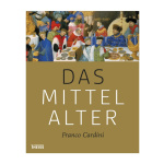 Das Mittelalter - Das neue Standardwerk