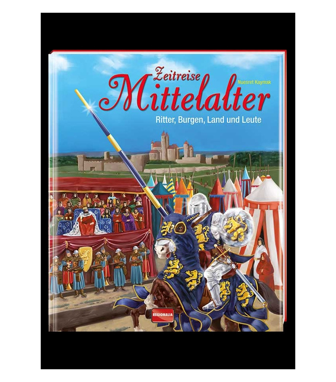 Zeitreise Mittelalter - Ritter, Burgen, Land und Leute