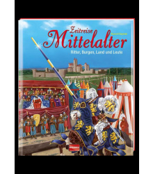 Zeitreise Mittelalter - Ritter, Burgen, Land und Leute