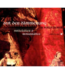 Zeit der Dämmerung - Mittelalter und Renaissance CD
